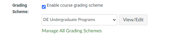 A checkbox with 'Enable course grading scheme' selected, a dropdown menu displaying
'DE Undergraduate Programs', a button saying 'View/Edit', and a clickable link that reads 'Manage All Grading Schemes'.